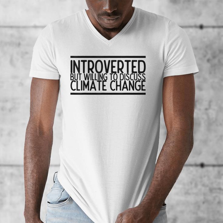 Introverted Willing To Discuss Climate Change Men's V-Neck T-Shirt Introverted Willing To Discuss Climate Change Men's V-Neck T-Shirt