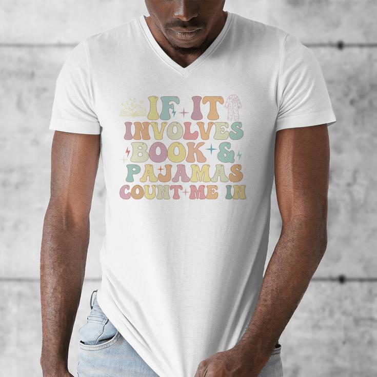 If It Involves Books And Pajamas Count Me In Reading Books Men's V-Neck T-Shirt