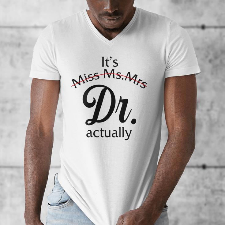It's Miss Ms Mrs Dr Actually Doctor Graduation Women Men's V-Neck T-Shirt