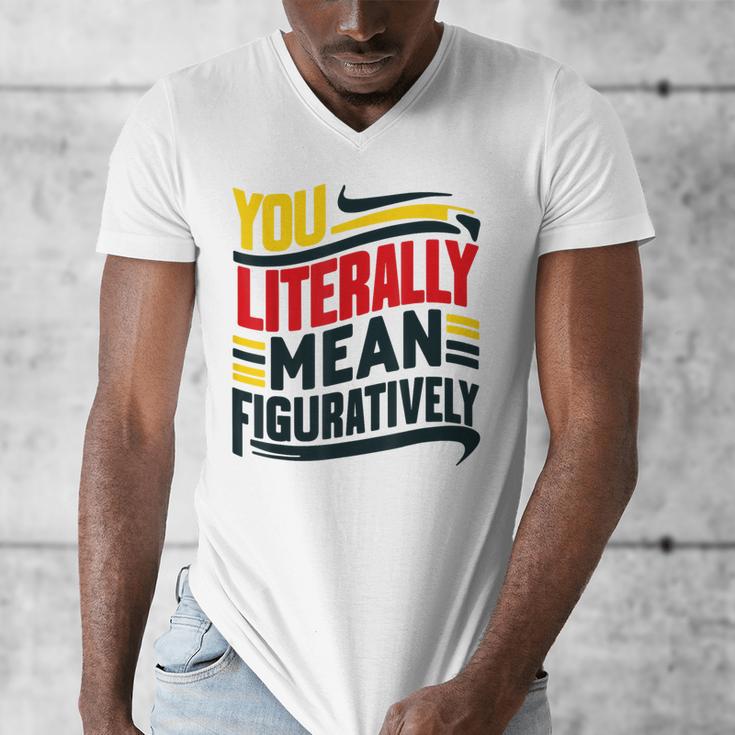 You Literally Mean Figuratively Grammar Teacher Book Writers Men's V-Neck T-Shirt