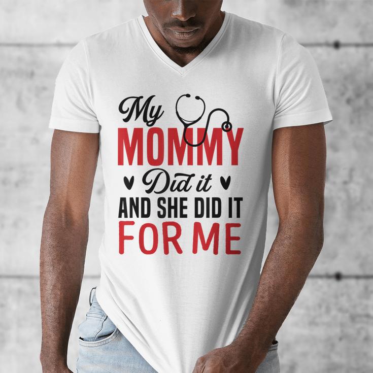 My Mommy Did It And She Did It For Me Nurse Graduation Mom Men's V-Neck T-Shirt