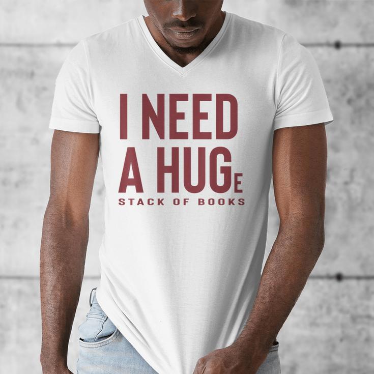 i Need a Huge Stack Of Books Men's V-Neck T-Shirt