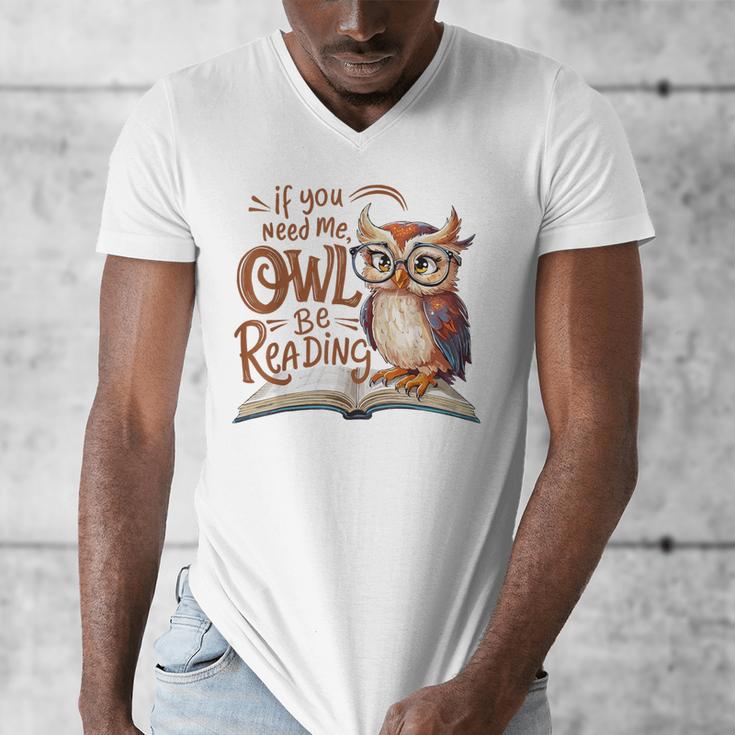 If You Need Me Owl Be Reading Book Lover Students Men's V-Neck T-Shirt