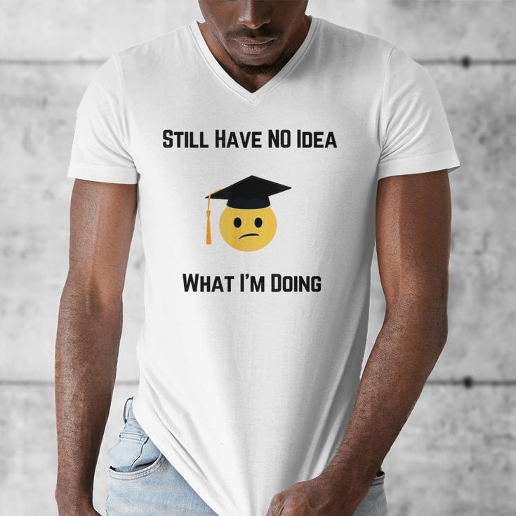 Still Have No Idea What I'm Doing Graduation Tee Shirt Men's V-Neck T-Shirt