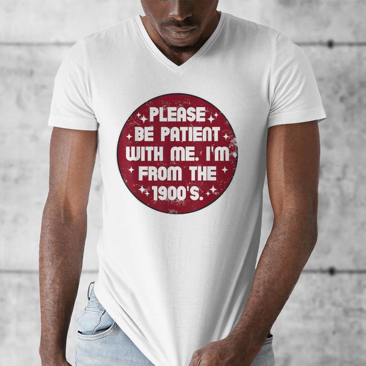 Patient I'm From The 1900s Fathers Day Please Be Men's V-Neck T-Shirt Patient I'm From The 1900s Fathers Day Please Be Men's V-Neck T-Shirt