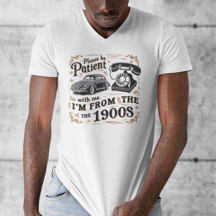 Please B Patient With Me I'm From The 1900s Vintage Men's V-Neck T-Shirt Please B Patient With Me I'm From The 1900s Vintage Men's V-Neck T-Shirt