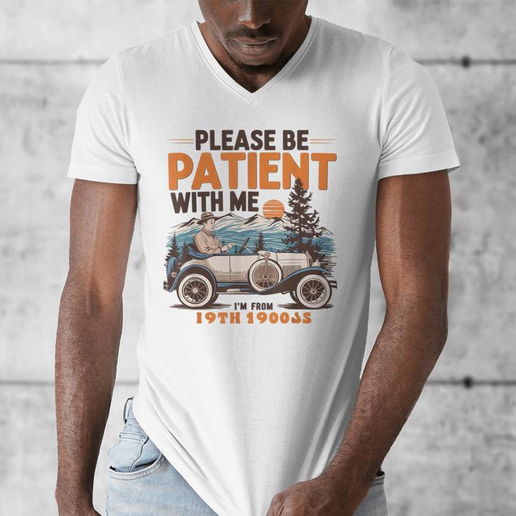 Please Be Patient With Me I'm From The 1900s 19TH Vintage Men's V-Neck T-Shirt Please Be Patient With Me I'm From The 1900s 19TH Vintage Men's V-Neck T-Shirt