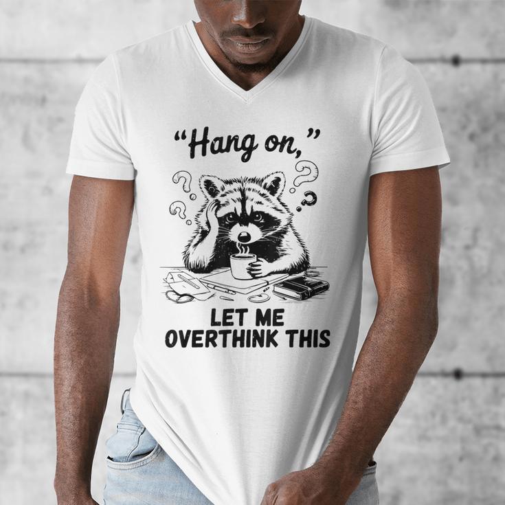 Raccoon Hang On Let Me Overthink This Introvert Men's V-Neck T-Shirt Raccoon Hang On Let Me Overthink This Introvert Men's V-Neck T-Shirt