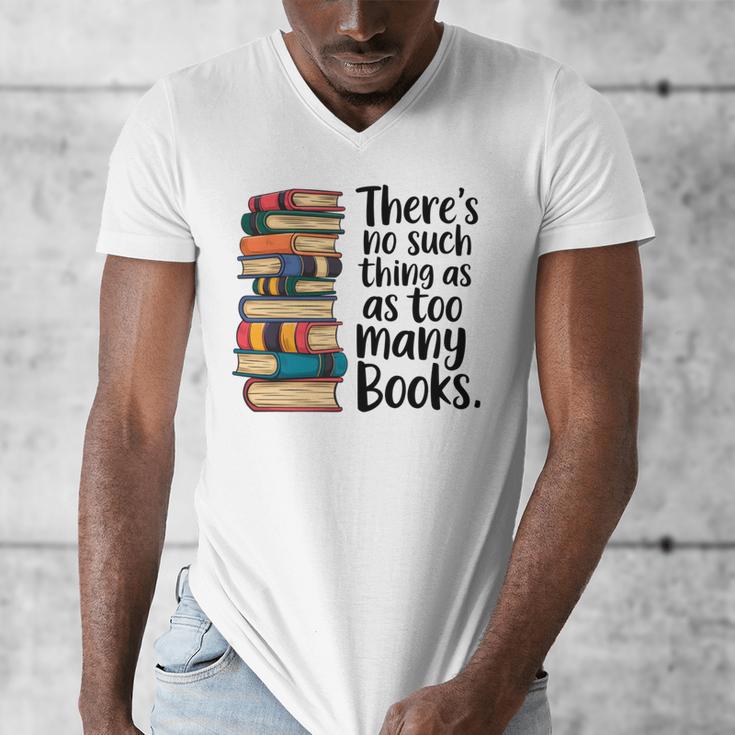There Is No Such Thing As Too Many Books Book Lover Men's V-Neck T-Shirt There Is No Such Thing As Too Many Books Book Lover Men's V-Neck T-Shirt