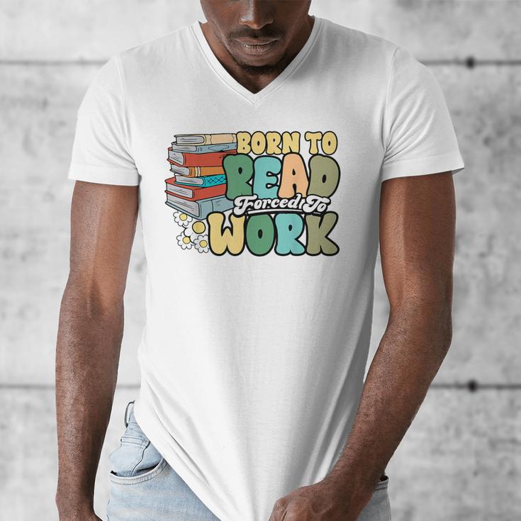 Reading Born To Read Forced To Work Bookish Book Lover Men's V-Neck T-Shirt Reading Born To Read Forced To Work Bookish Book Lover Men's V-Neck T-Shirt