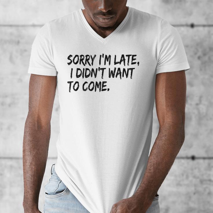 Sorry I Am Late Sarcastic Introvert Quote Text Men's V-Neck T-Shirt