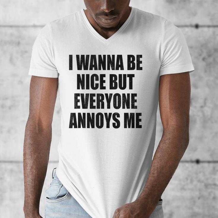 I Wanna Be Nice But Everyone Annoys Me Introvert Men's V-Neck T-Shirt I Wanna Be Nice But Everyone Annoys Me Introvert Men's V-Neck T-Shirt