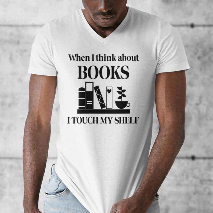 Women's When I Think About Books I Touch My Shelf Book Lover Bookish Men's V-Neck T-Shirt