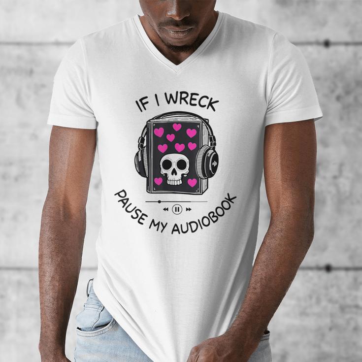 If I Wreck Pause My Audiobook Lover Reader Book-Club Women Men's V-Neck T-Shirt