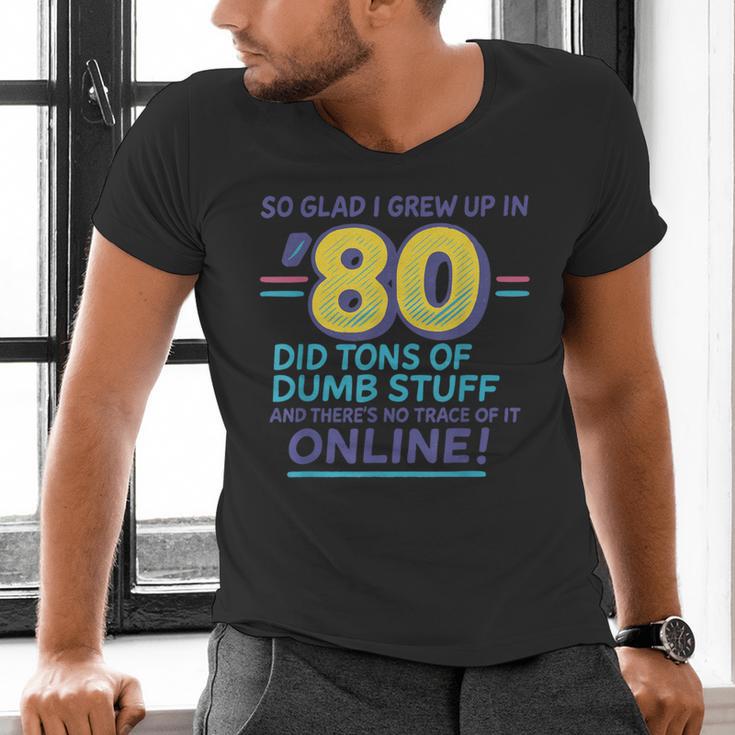 80s Nostalgia Retro Humor So Glad I Grew Up In The 80s Men's V-Neck T-Shirt