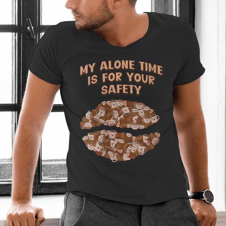 My Alone Time Is For Your Safety Coffee Lover Introvert Men's V-Neck T-Shirt My Alone Time Is For Your Safety Coffee Lover Introvert Men's V-Neck T-Shirt