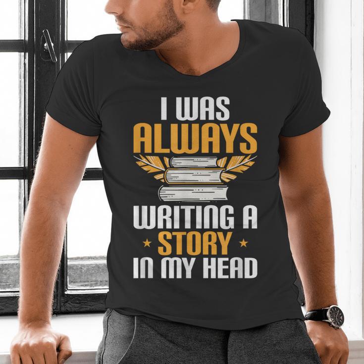 Always Writing A Story In My Head Book Writer Author Men's V-Neck T-Shirt Always Writing A Story In My Head Book Writer Author Men's V-Neck T-Shirt