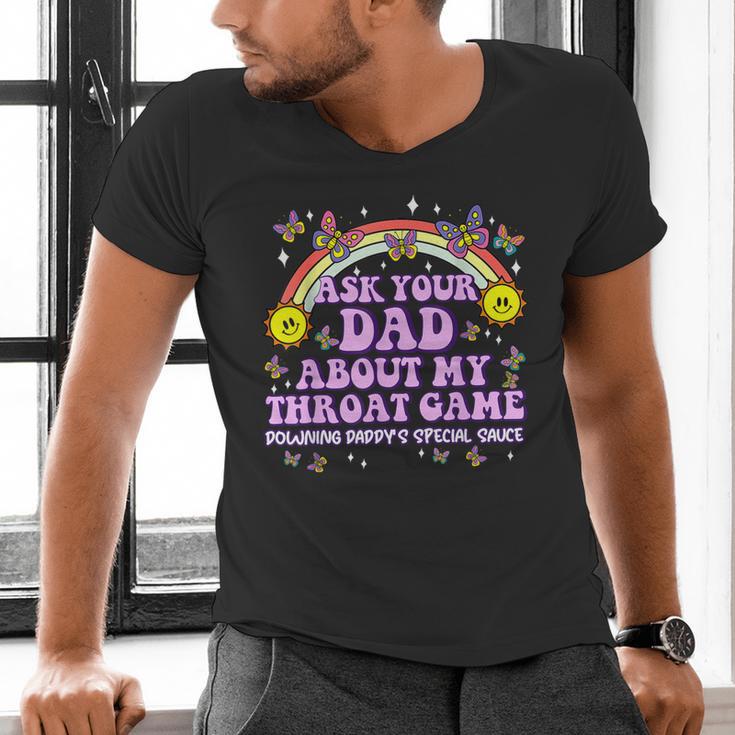 Ask Your Dad My Throat Game Embarrassing Adult Humor Men's V-Neck T-Shirt