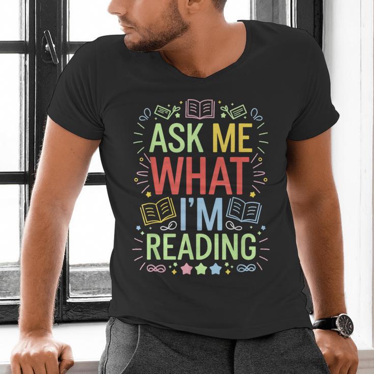 Ask Me What I'm Reading Bookworm Librarian Reader Men's V-Neck T-Shirt Ask Me What I'm Reading Bookworm Librarian Reader Men's V-Neck T-Shirt