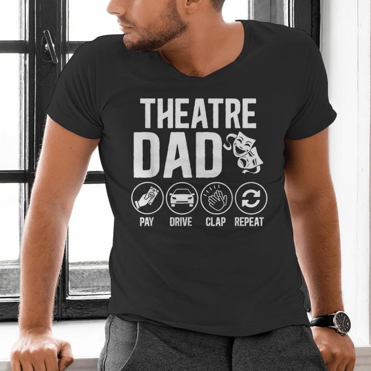 Theatre Dad Pay Drive Theatre Actress Dad Theater Father Men's V-Neck T-Shirt