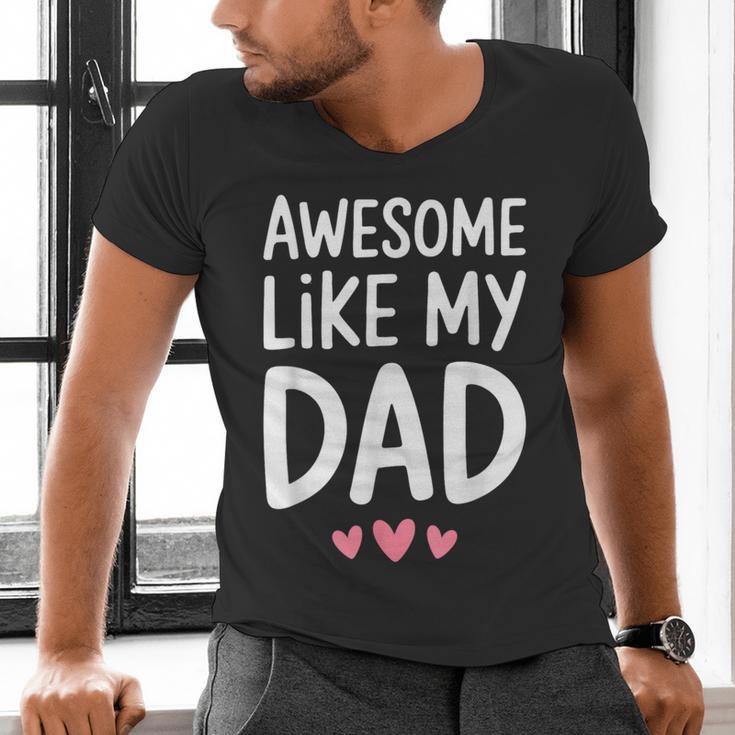 Awesome Like My Dad Shirt Kids Son Daughter Fathers Day Men's V-Neck T-Shirt Awesome Like My Dad Shirt Kids Son Daughter Fathers Day Men's V-Neck T-Shirt