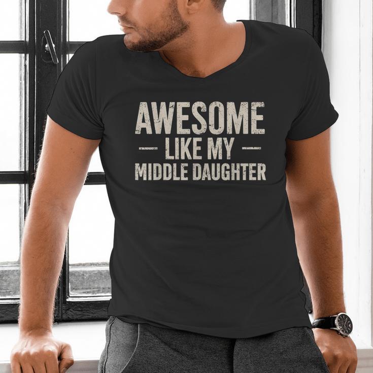 Awesome Like My Middle Daughter Dad Joke Father's Day Men's V-Neck T-Shirt Awesome Like My Middle Daughter Dad Joke Father's Day Men's V-Neck T-Shirt