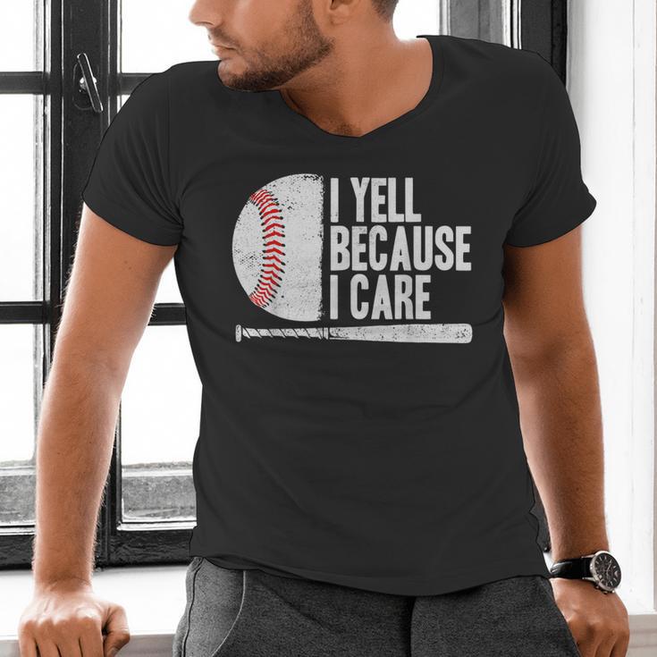 Baseball Fan Humor I Yell Because I Care Baseball Dads Men's V-Neck T-Shirt