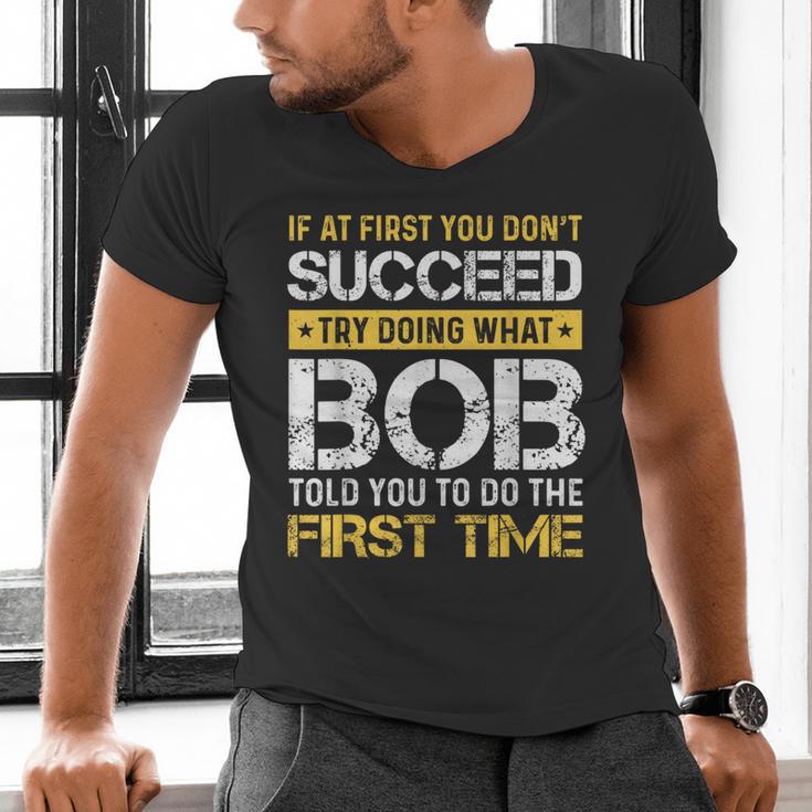Bob If At First You Don't Succeed Father's Day Bob Dad Men's V-Neck T-Shirt