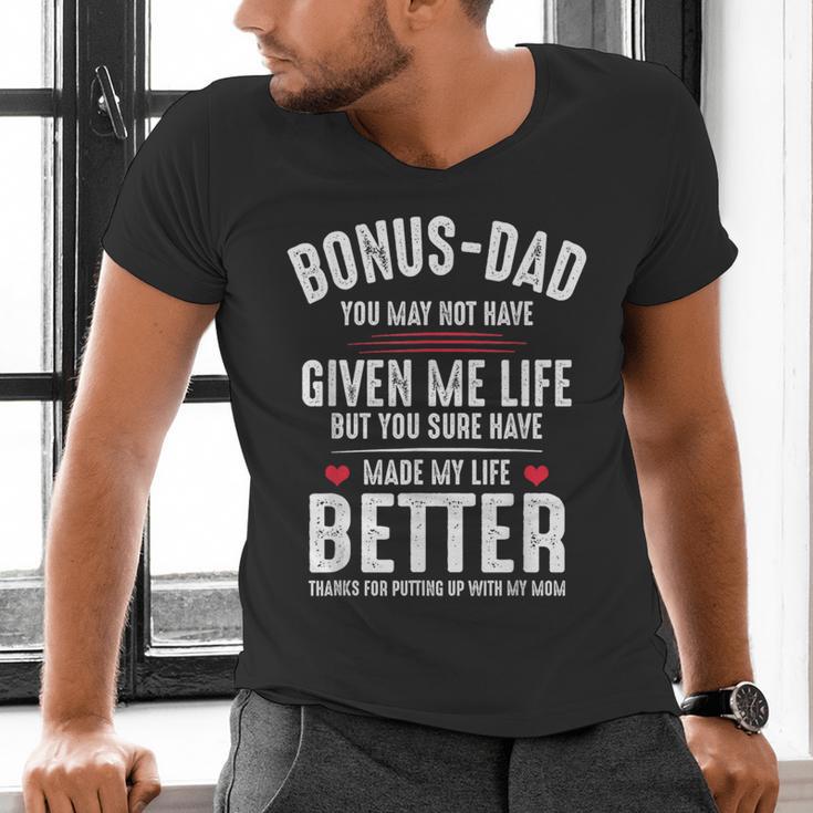 Bonus-Dad May Not Have Given Me Life Made My Life Better Men's V-Neck T-Shirt