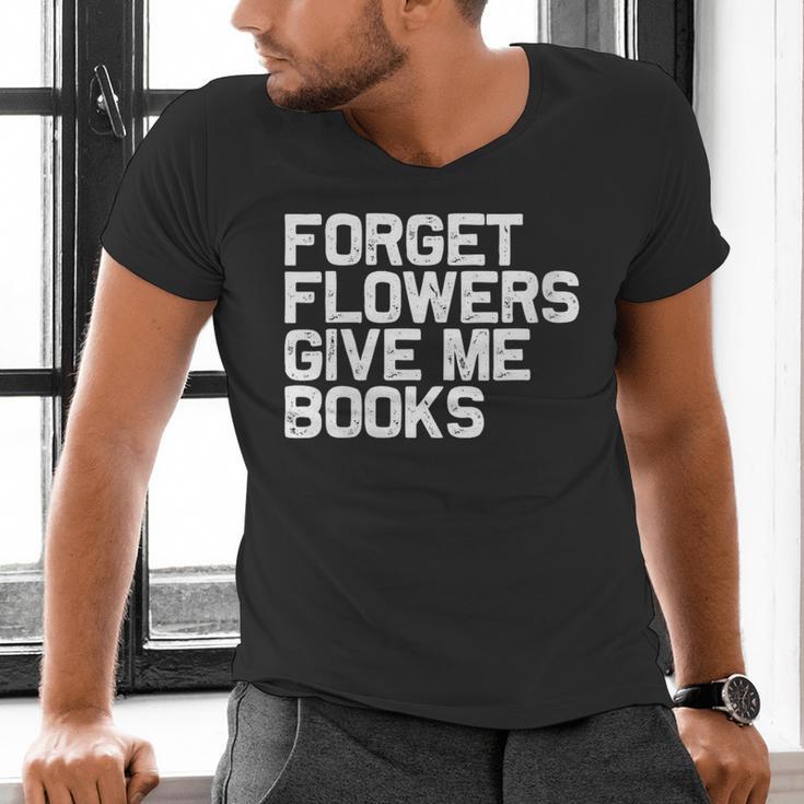 Book Lover Forget Flowers Give Me Books Men's V-Neck T-Shirt