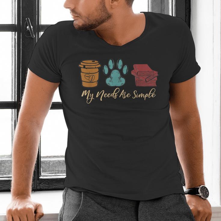 Book Lover Reader Coffee Dog Book My Needs Are Simple For Men Women Men's V-Neck T-Shirt
