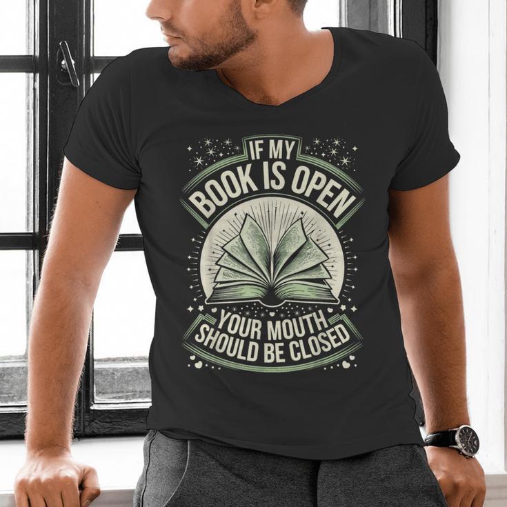If My Book Is Open Your Mouth Should Be Closed Men's V-Neck T-Shirt