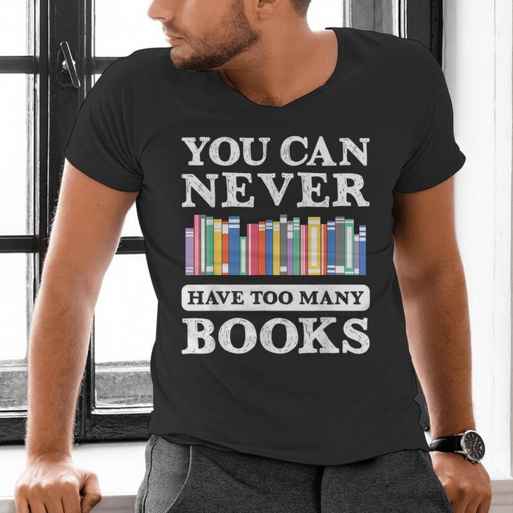 You Can Never Have Too Many Books Reading Lover Outfit Men's V-Neck T-Shirt You Can Never Have Too Many Books Reading Lover Outfit Men's V-Neck T-Shirt