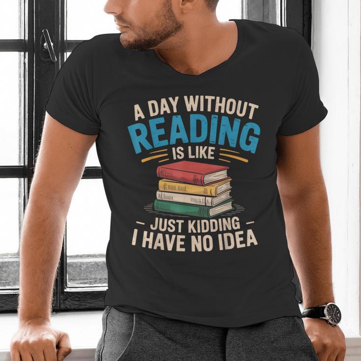 Bookworm A Day Without Reading Is Like Cute Reading Books Men's V-Neck T-Shirt