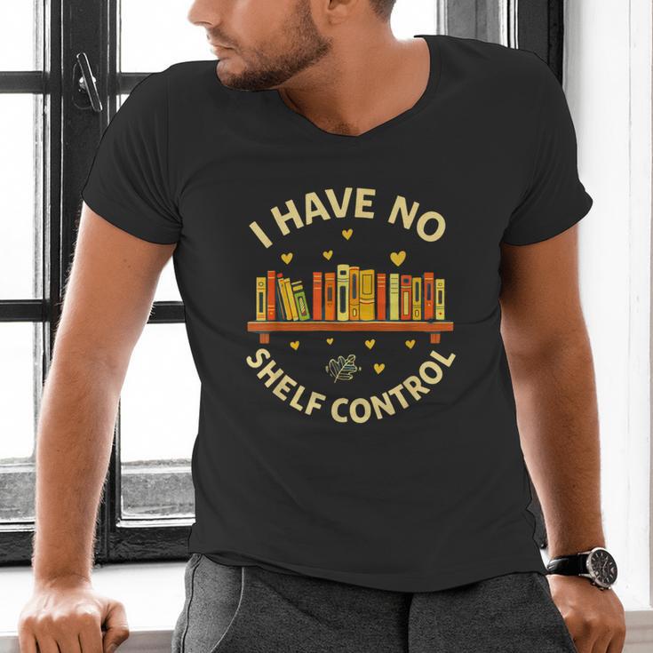 Bookworm I Have No Shelf Control Book Lover Men's V-Neck T-Shirt Bookworm I Have No Shelf Control Book Lover Men's V-Neck T-Shirt