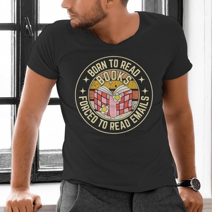 Born To Read Books Forced To Read Emails Book Lovers Men's V-Neck T-Shirt Born To Read Books Forced To Read Emails Book Lovers Men's V-Neck T-Shirt