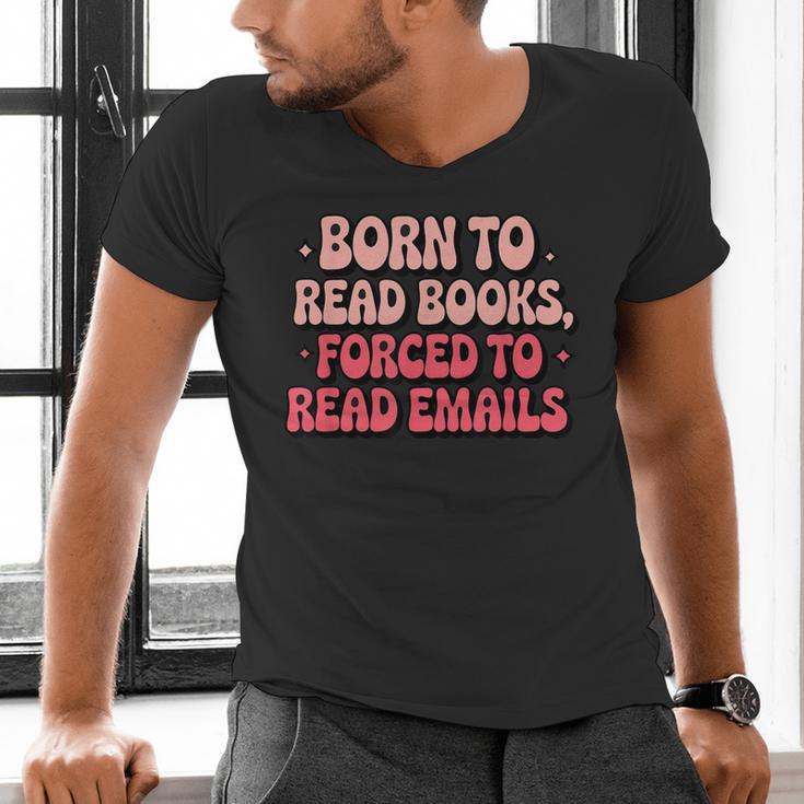 Born To Read Books Forced To Read Emails Groovy Reading Men's V-Neck T-Shirt Born To Read Books Forced To Read Emails Groovy Reading Men's V-Neck T-Shirt