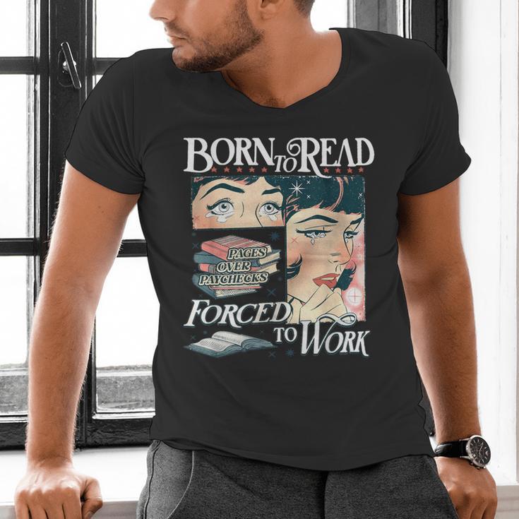 Born To Read Forced To Work Bookish Book Addict Book Lover Men's V-Neck T-Shirt Born To Read Forced To Work Bookish Book Addict Book Lover Men's V-Neck T-Shirt