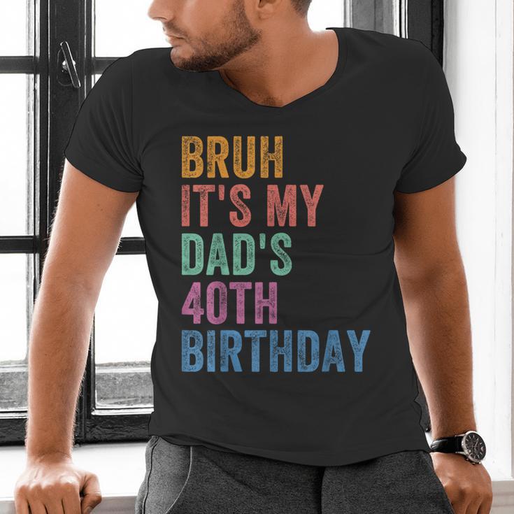 Bruh It's My Dad's 40th Birthday 40 Years Old Dad Men's V-Neck T-Shirt