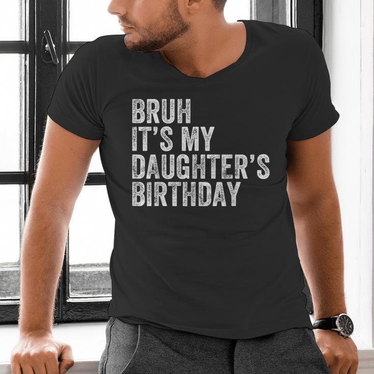 Bruh It's My Daughter's Birthday Father Dad Men's V-Neck T-Shirt Bruh It's My Daughter's Birthday Father Dad Men's V-Neck T-Shirt