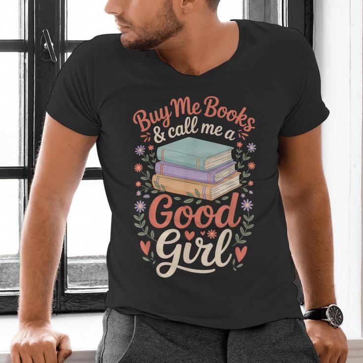 Buy Me Books And Call Me A Good Girl Men's V-Neck T-Shirt Buy Me Books And Call Me A Good Girl Men's V-Neck T-Shirt
