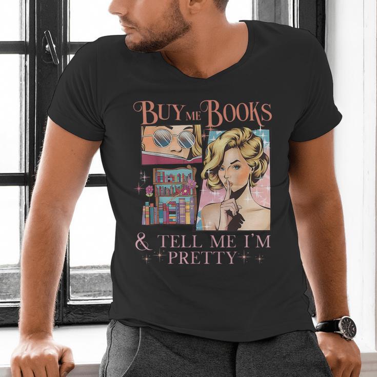Buy Me Books And Tell Me I'm Pretty Book Lover Tee Men's V-Neck T-Shirt Buy Me Books And Tell Me I'm Pretty Book Lover Tee Men's V-Neck T-Shirt