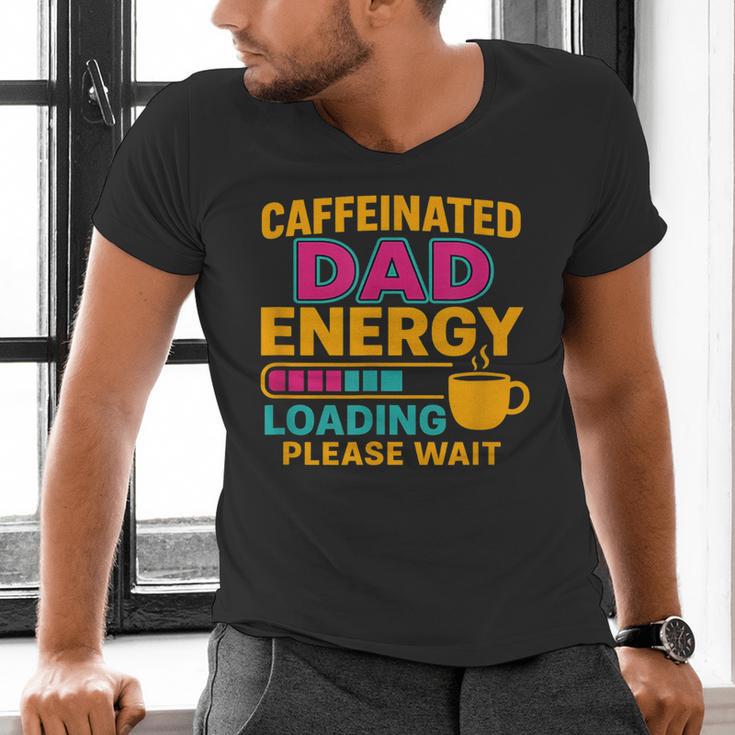 Caffeinated Dad Energy Loading Please Wait Coffee Humor Men's V-Neck T-Shirt Caffeinated Dad Energy Loading Please Wait Coffee Humor Men's V-Neck T-Shirt
