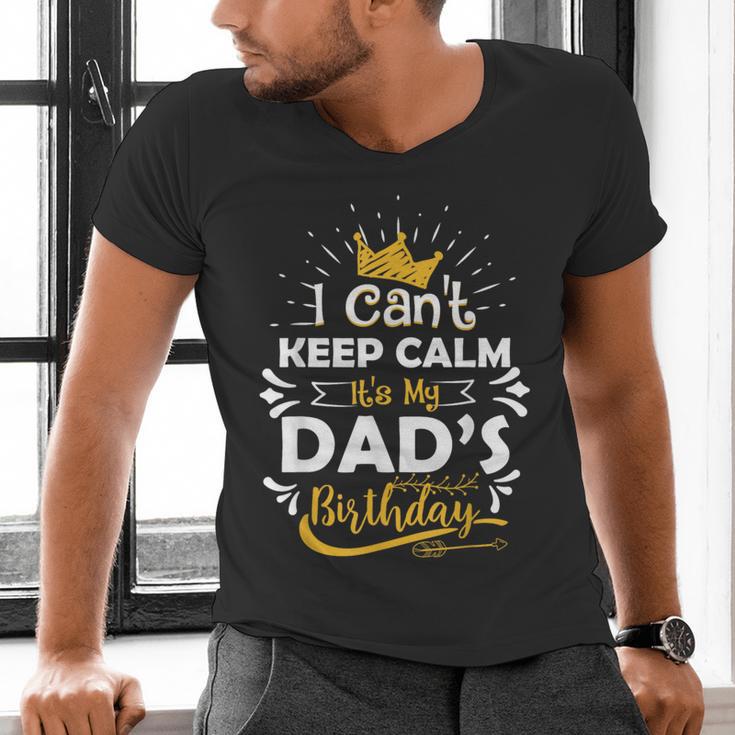 I Cant Keep Calm Its My Dad's Birthday Family Party Men's V-Neck T-Shirt
