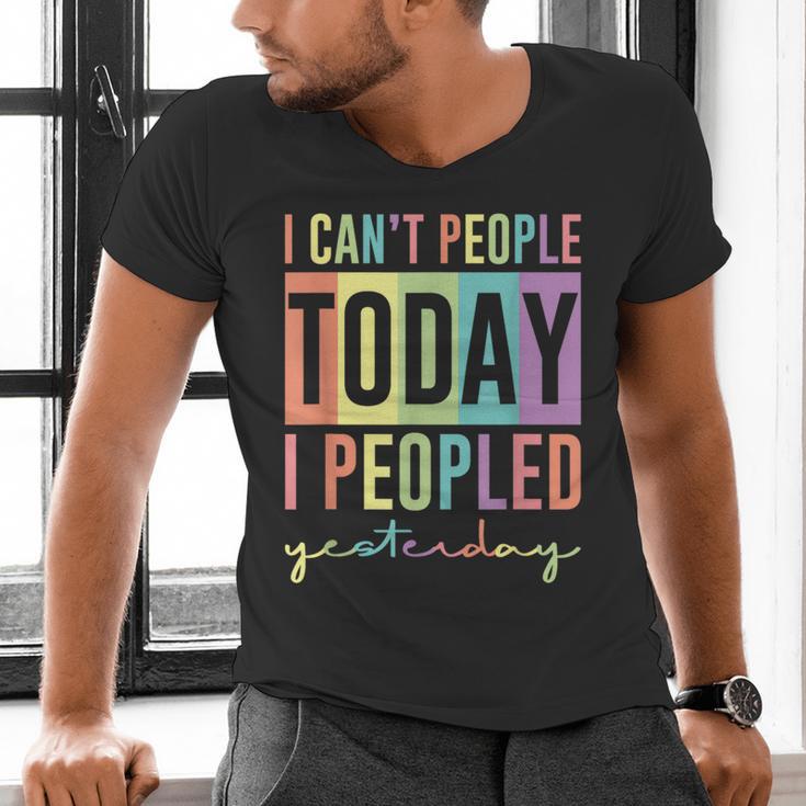 I Can't People Today I Peopled Yesterday Introvert Life Men's V-Neck T-Shirt