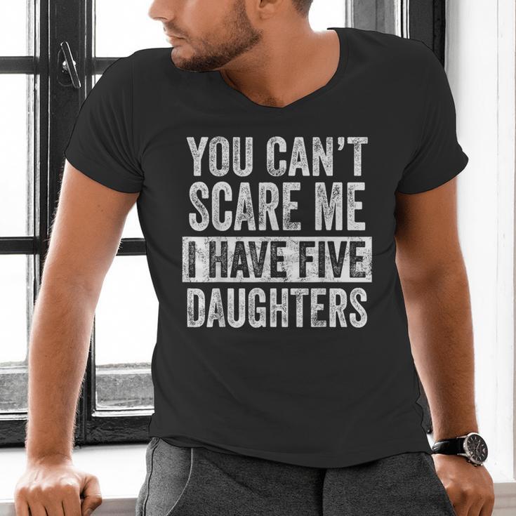 You Can't Scare Me I Have Five Daughters Mom Dad Joke Men's V-Neck T-Shirt