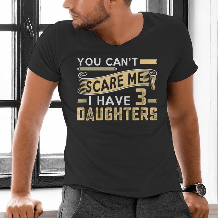 You Can't Scare Me I Have Three Daughters Retro Dad Men's V-Neck T-Shirt