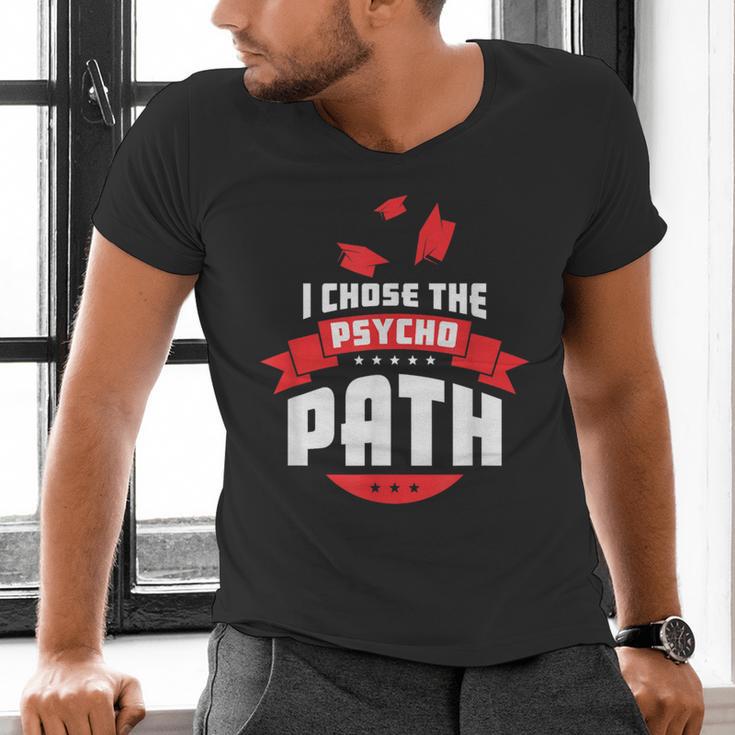 I Chose The Psycho Path School Graduation Men's V-Neck T-Shirt