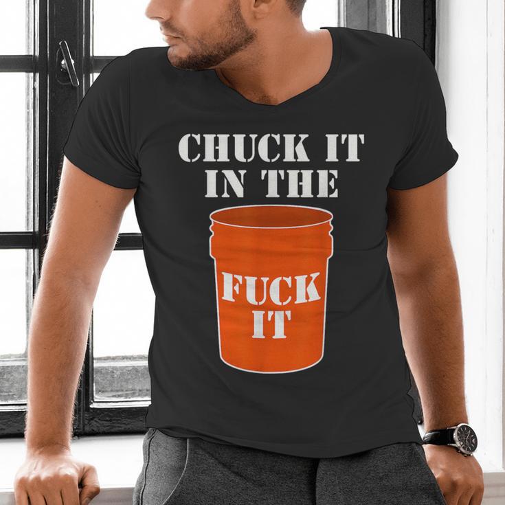 Chuck It In The Fuck It Bucket Meme Sarcastic Garage Dad Men's V-Neck T-Shirt