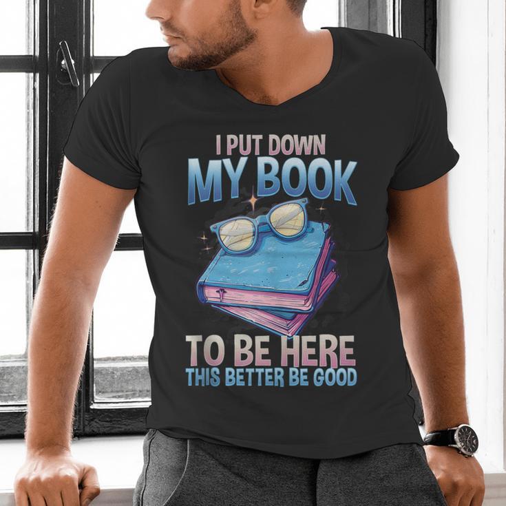 I Closed My Book To Be Here Shirt I Closed My Books Men's V-Neck T-Shirt